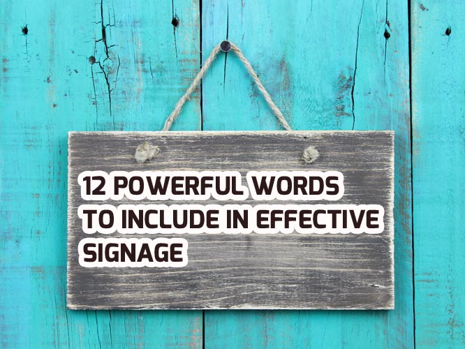 12 Powerful Words to Include in Effective Signage