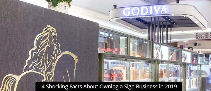 4 Shocking Facts About Owning a Sign Business in 2019
