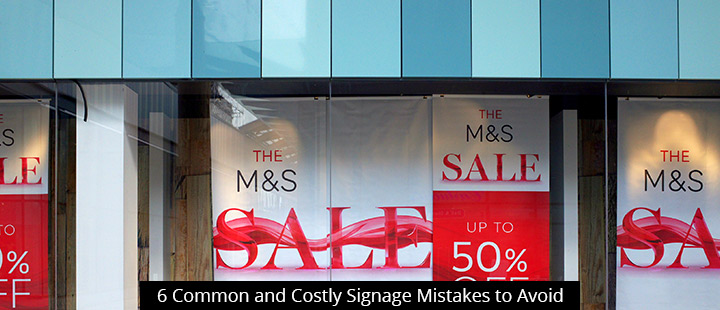 6 Common and Costly Signage Mistakes to Avoid