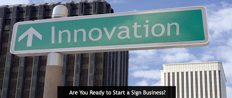 Are You Ready to Start a Sign Business?