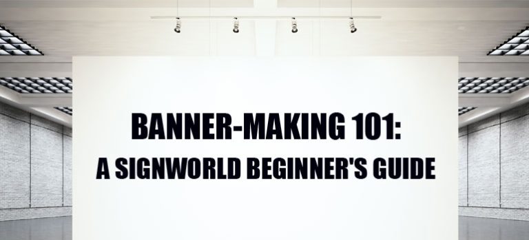 Banner-Making 101: A Signworld Beginner's Guide