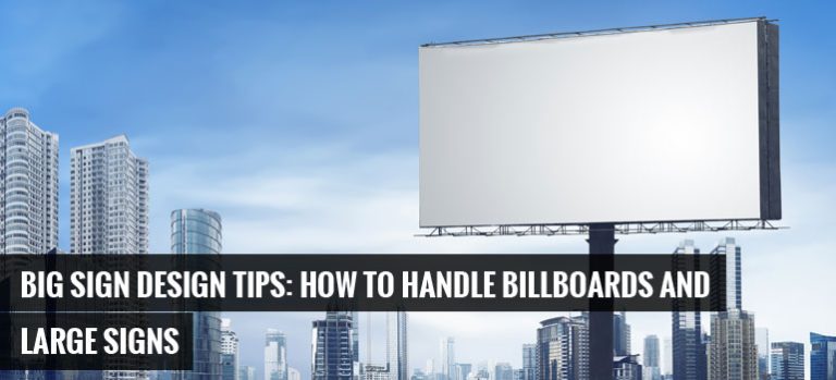 Big Sign Design Tips: How to Handle Billboards and Large Signs