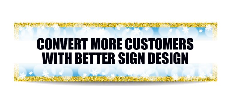 Convert More Customers and Spread Your Message with Better Sign Design