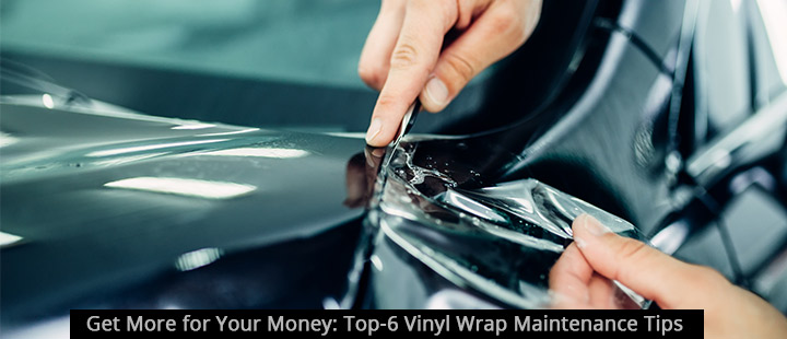 Get More for Your Money: Top-6 Vinyl Wrap Maintenance Tips