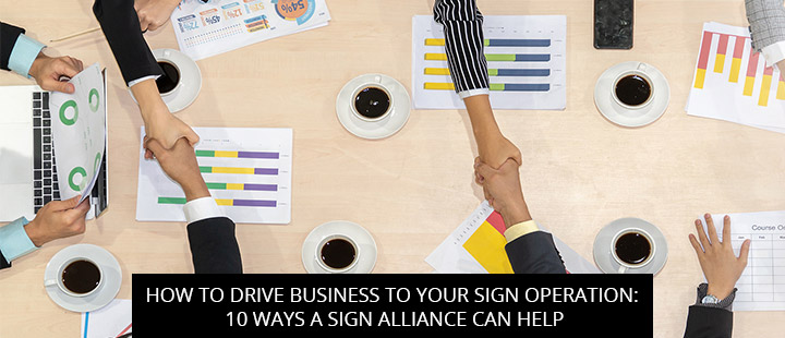 How to Drive Business to Your Sign Operation: 10 Ways a Sign Alliance Can Help