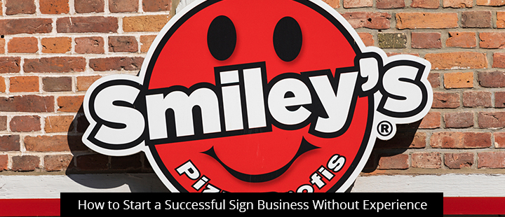 How to Start a Successful Sign Business Without Experience