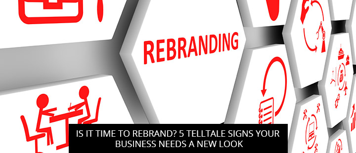 Is It Time to Rebrand? 5 Telltale Signs Your Business Needs a New Look