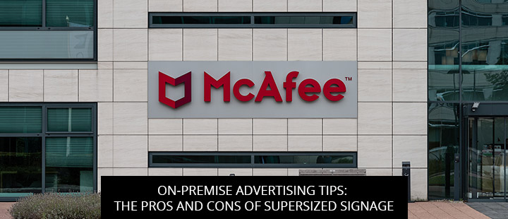 On-Premise Advertising Tips: The Pros And Cons Of Supersized Signage