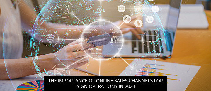 The Importance Of Online Sales Channels For Sign Operations In 2021