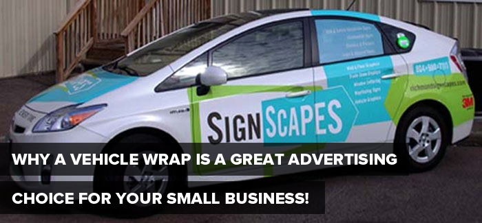 Why a Vehicle Wrap is a Great Advertising Choice for Your Small Business!