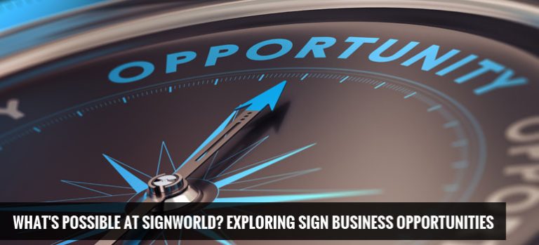 What's Possible At Signworld? Exploring Sign Business Opportunities