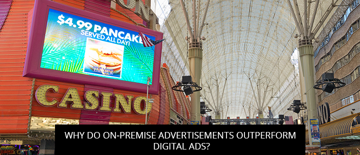 Why Do On-Premise Advertisements Outperform Digital Ads?
