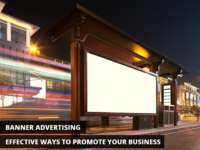 Banner Advertising - Effective Ways to Promote Your Business