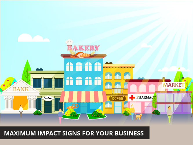 Maximum Impact Signs For Your Business