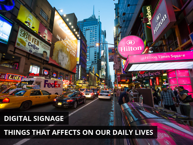 Digital Signage - Things That Affects on Our Daily Lives