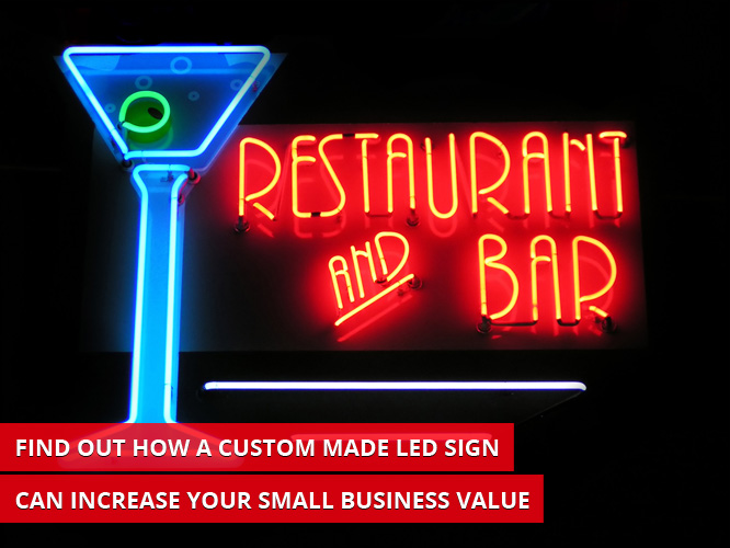 Find Out How a Custom Made LED Sign Can Increase Your Small Business Value