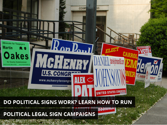 Do Political Signs Work? Learn How To Run Political Legal Sign Campaigns