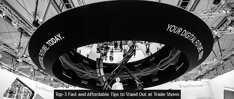 Top-3 Fast and Affordable Tips to Stand Out at Trade Shows
